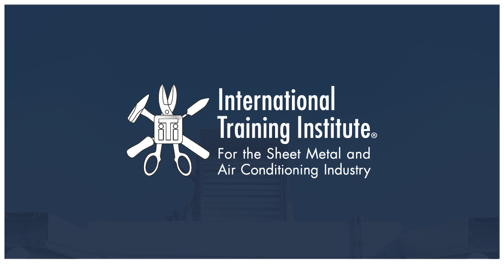 The International Training Institute for the Sheet Metal and Air Conditioning Industry
